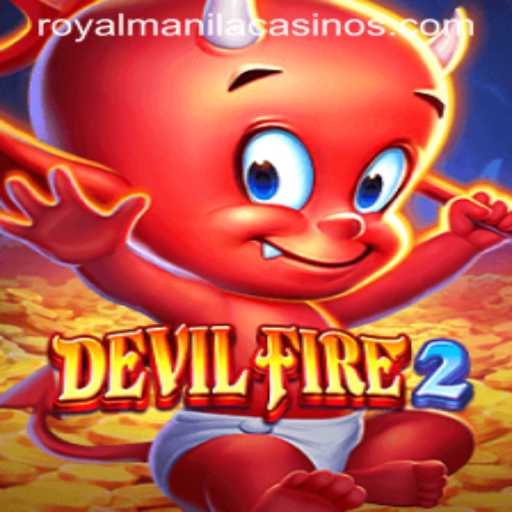 DevilFire2 and ROYALMANILA: A Thrilling New Gaming Experience