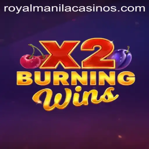 Exploring the Excitement of BurningWinsX2 Amidst the ROYALMANILA Trend